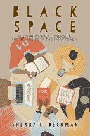Book cover: Black space : negotiating race, diversity, and belonging in 