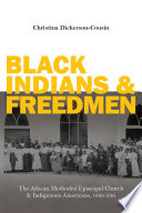 Book cover: Black Indians and freedmen : the African Methodist Episcopal