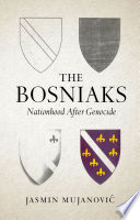 Book cover: The Bosniaks : nationhood after genocide / Mujanović, Jasm